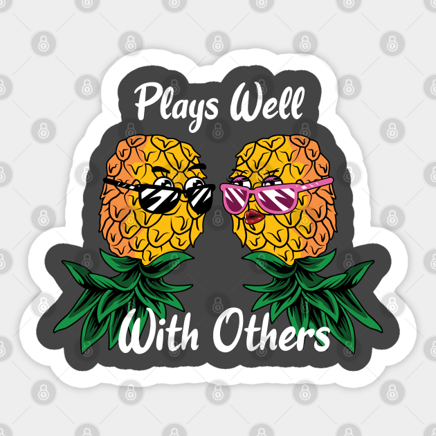 Funny Plays Well With Others Funny Swinger For Men And Women Pineapple Swinger Plays Well With 